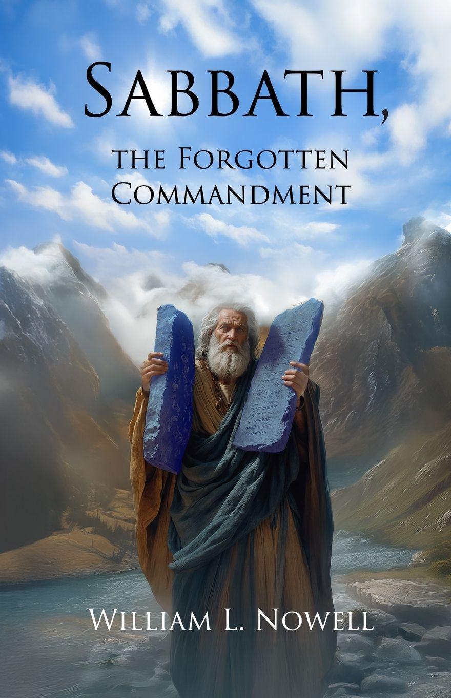 Kniha Sabbath, the Forgotten Commandment William L. Nowell
