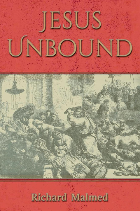 Kniha Jesus Unbound Richard Malmed