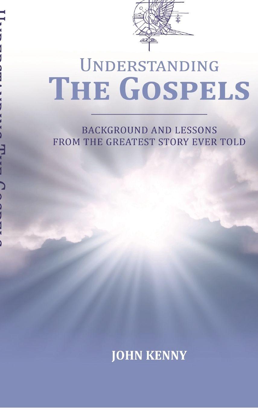Book Understanding The Gospels John Kenny