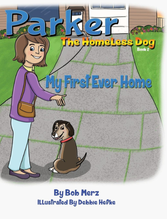 Kniha Parker The Homeless Dog, Book 2, My First Ever Home Bob Merz