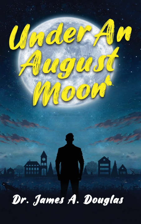 Knjiga Under an August Moon Dr. James A. Douglas