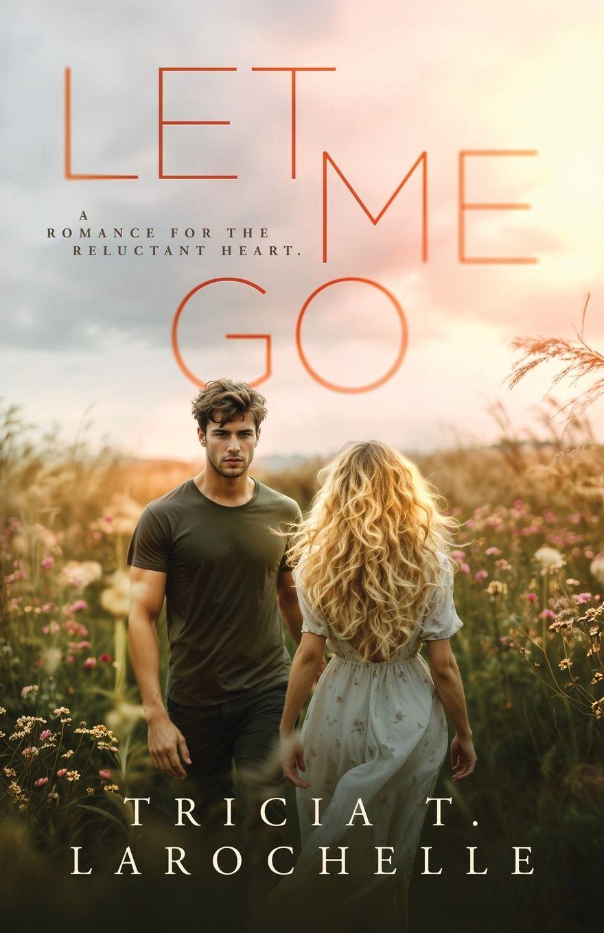 Kniha Let Me Go Tricia T LaRochelle