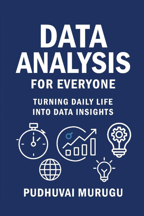 Kniha DATA ANALYSIS FOR EVERYONE Pudhuvai Murugu