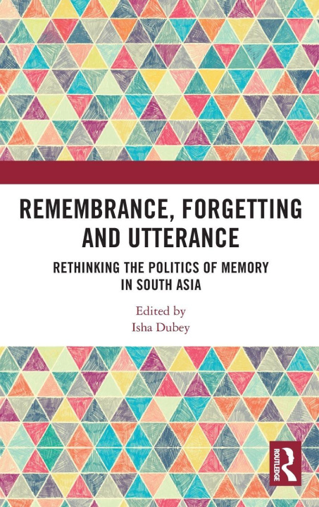 Kniha Remembrance, Forgetting and Utterance Isha Dubey