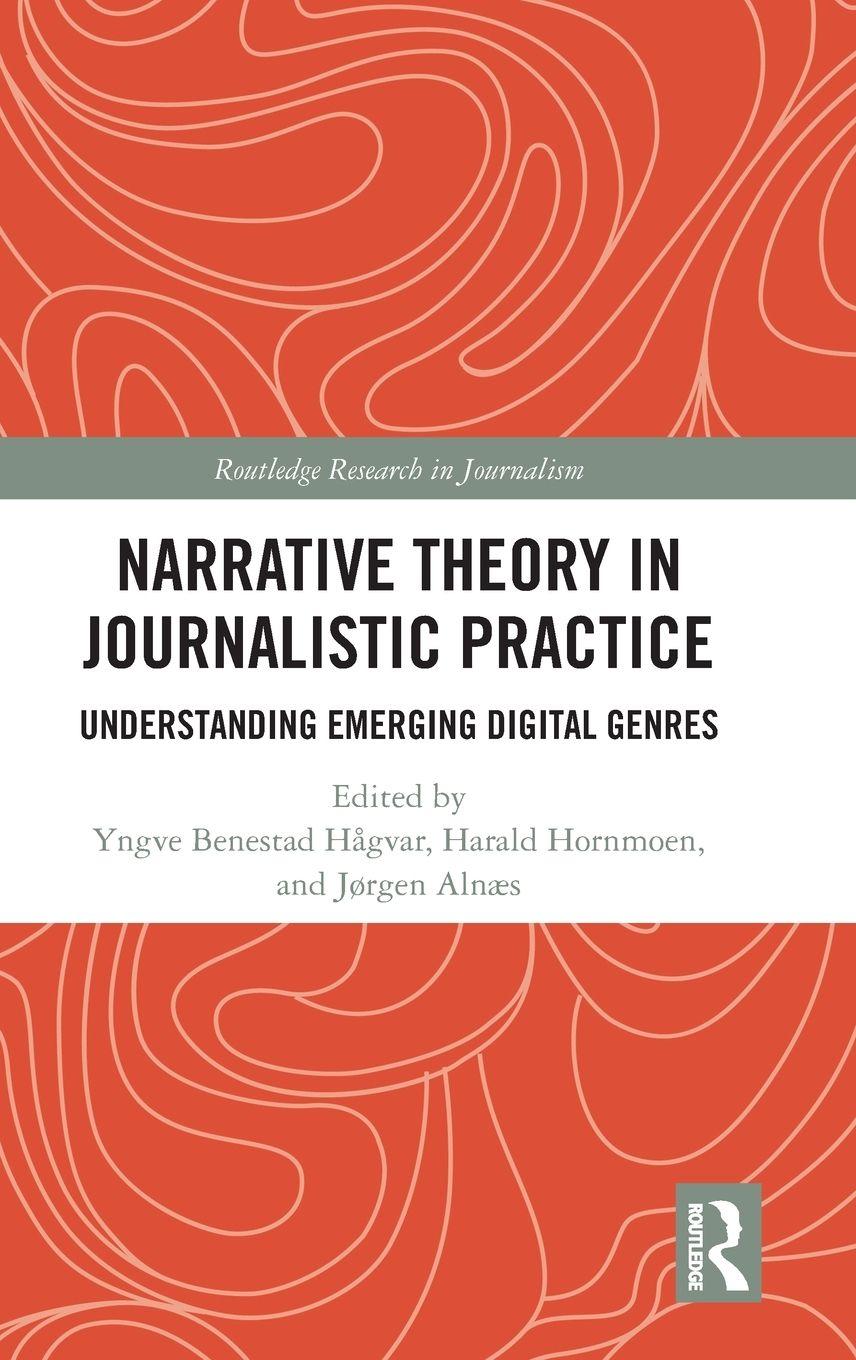 Kniha Narrative Theory in Journalistic Practice Yngve Benestad Hagvar