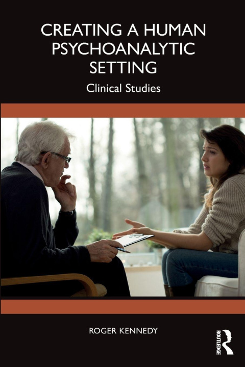 Book Creating a Human Psychoanalytic Setting Roger Kennedy