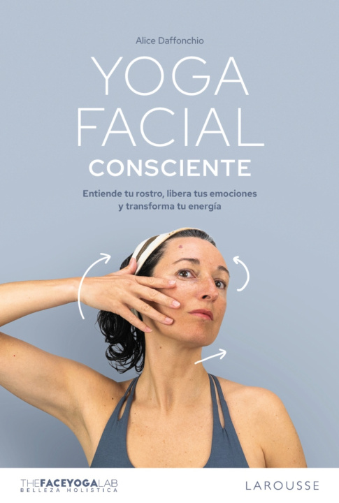 Book YOGA FACIAL CONSCIENTE THE YOGA FACE LAB ALICE DAFFONCHIO