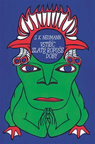 Book Vstříc zlaté ropuše doby Stanislav Kostka Neumann