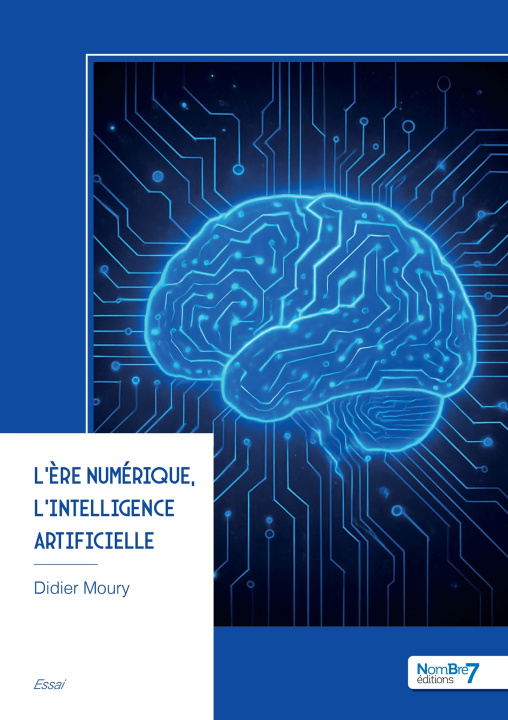 Knjiga L'ère numérique, l'Intelligence Artificielle Didier Moury