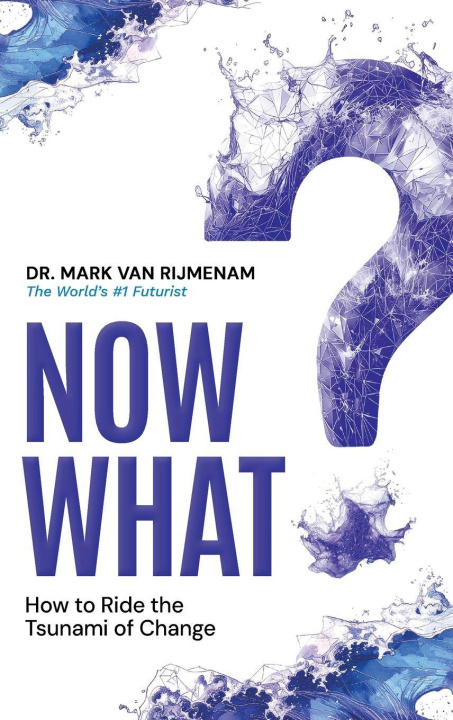 Knjiga Now What? Dr. Mark van Rijmenam
