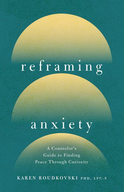 Kniha Reframing Anxiety Karen Roudkovski