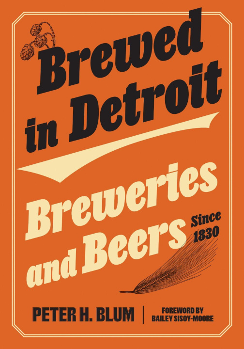 Knjiga Brewed in Detroit Peter H. Blum