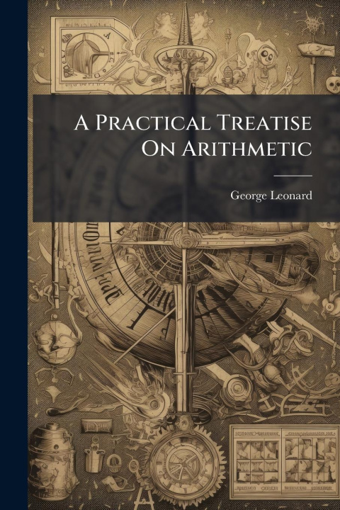 Kniha A Practical Treatise On Arithmetic 