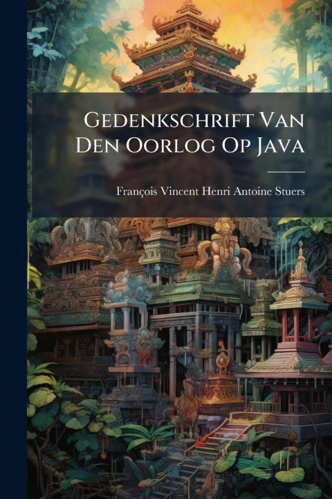 Kniha Gedenkschrift Van Den Oorlog Op Java 