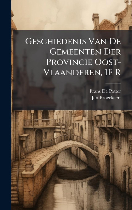 Kniha Geschiedenis Van De Gemeenten Der Provincie Oost-Vlaanderen, 1E R Jan Broeckaert
