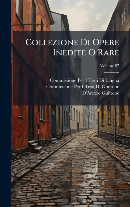 Kniha Collezione Di Opere Inedite O Rare Commissione Per I Testi Di Guittone