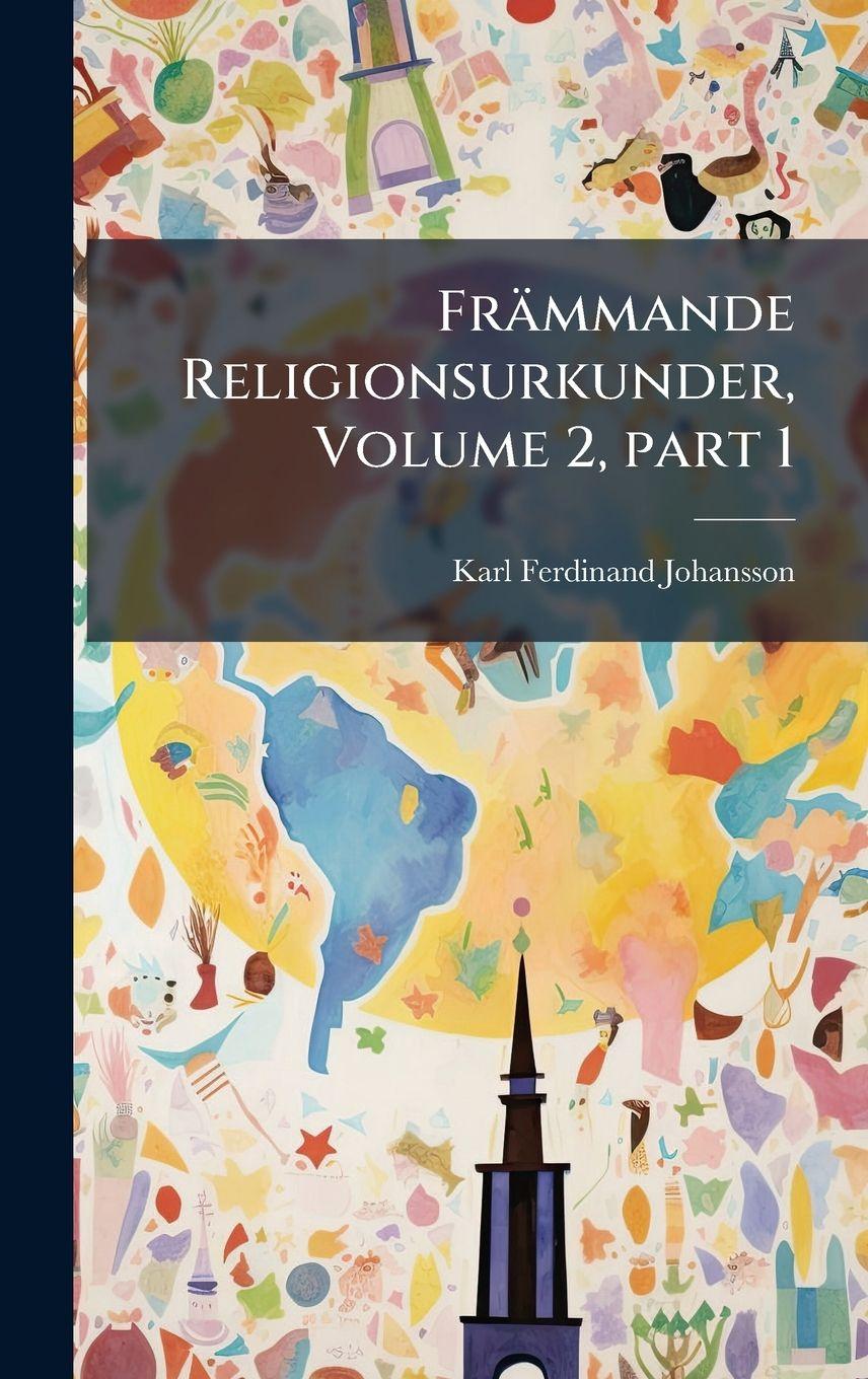 Libro Främmande Religionsurkunder, Volume 2, Â part 1 Karl Ferdinand Johansson