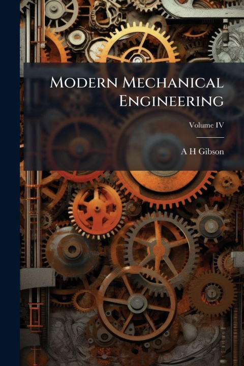 Kniha Modern Mechanical Engineering A H Gibson
