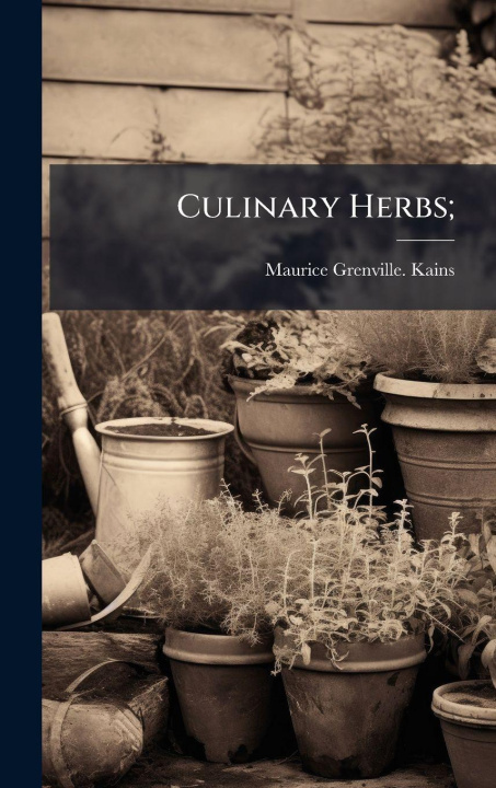 Kniha Culinary Herbs; Maurice Grenville. [from old c... Kains