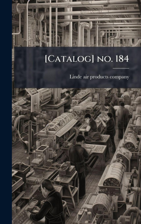 Kniha [Catalog] no. 184 Linde air products company. [from old...