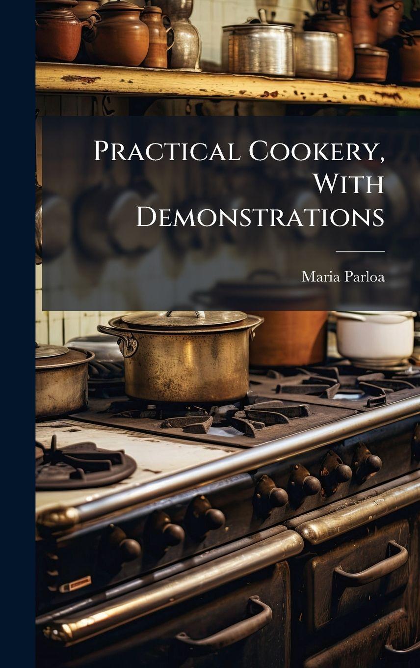 Kniha Practical Cookery, With Demonstrations Maria Parloa