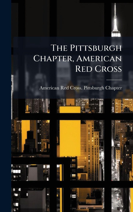 Knjiga The Pittsburgh Chapter, American Red Cross American Red Cross. Pittsburgh Chapter