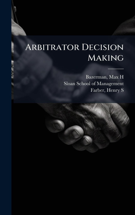 Kniha Arbitrator Decision Making Henry S Farber