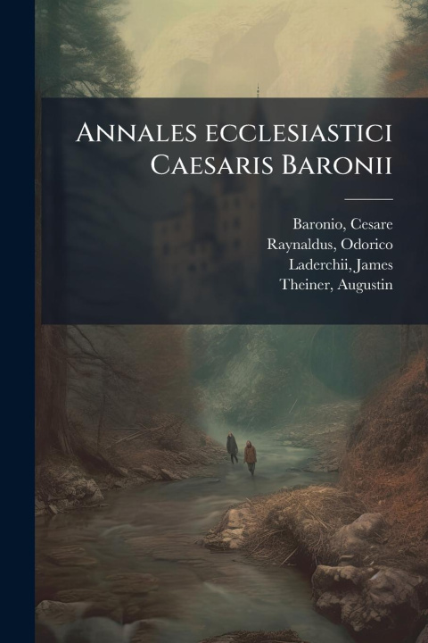 Book Annales ecclesiastici Caesaris Baronii Odorico Raynaldus