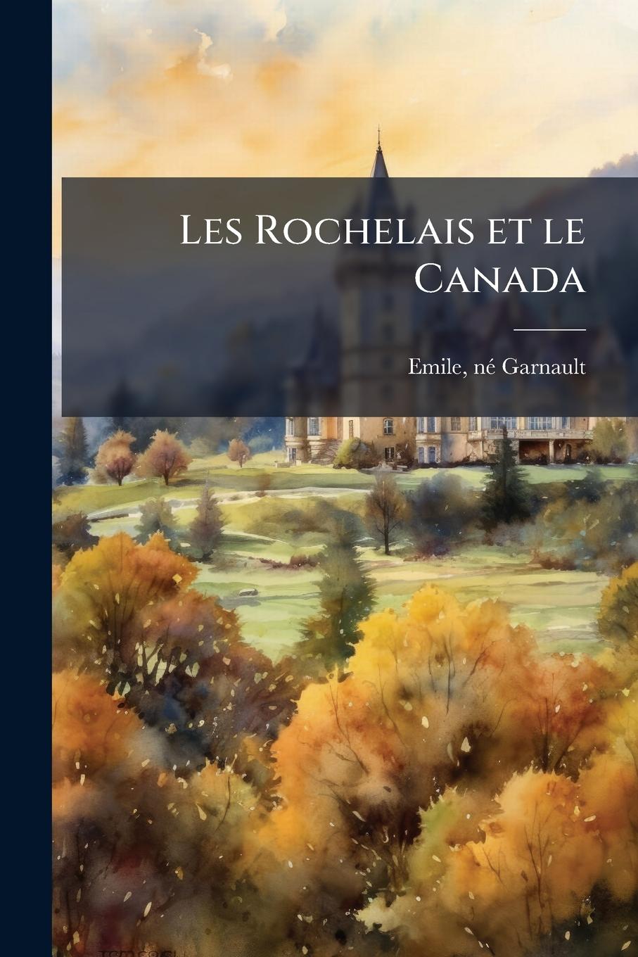 Knjiga Les Rochelais et le Canada 