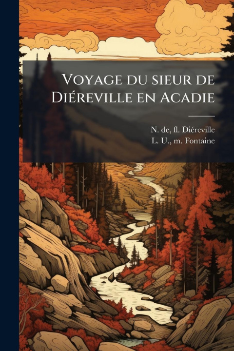 Kniha Voyage du sieur de DiÃ(c)reville en Acadie L U M Fontaine