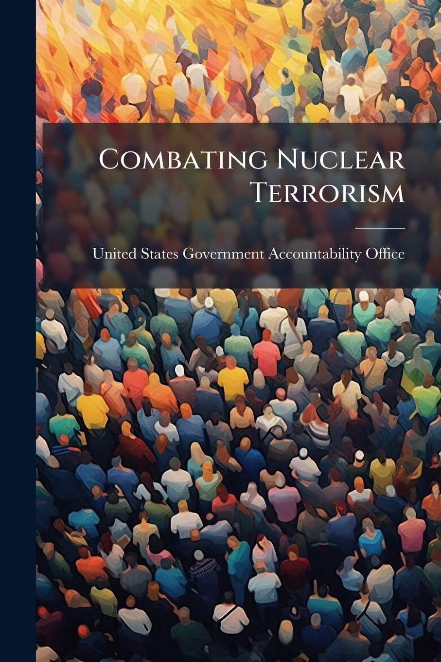 Kniha Combating Nuclear Terrorism United States Government Accountabili...
