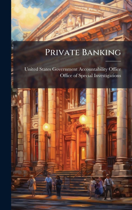 Knjiga Private Banking United States Government Accountabili...