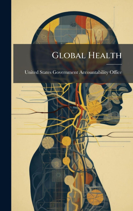 Knjiga Global Health United States Government Accountabili...