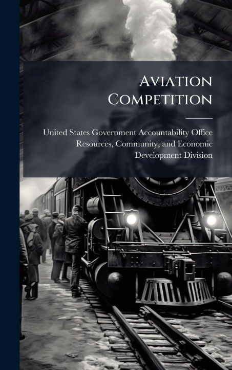 Kniha Aviation Competition United States Government Accountabili...