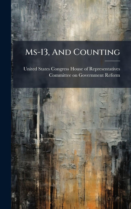 Book Ms-13, And Counting United States Congress House of Repre...