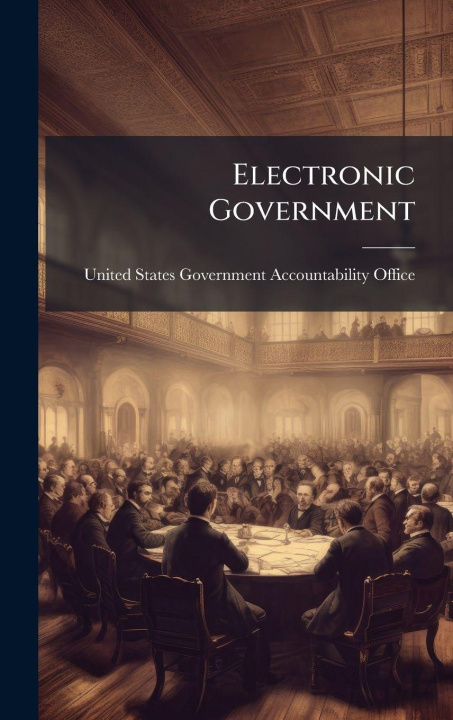Knjiga Electronic Government United States Government Accountabili...