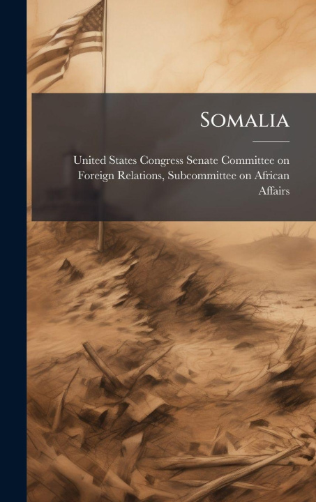 Knjiga Somalia United States Congress Senate Committ...
