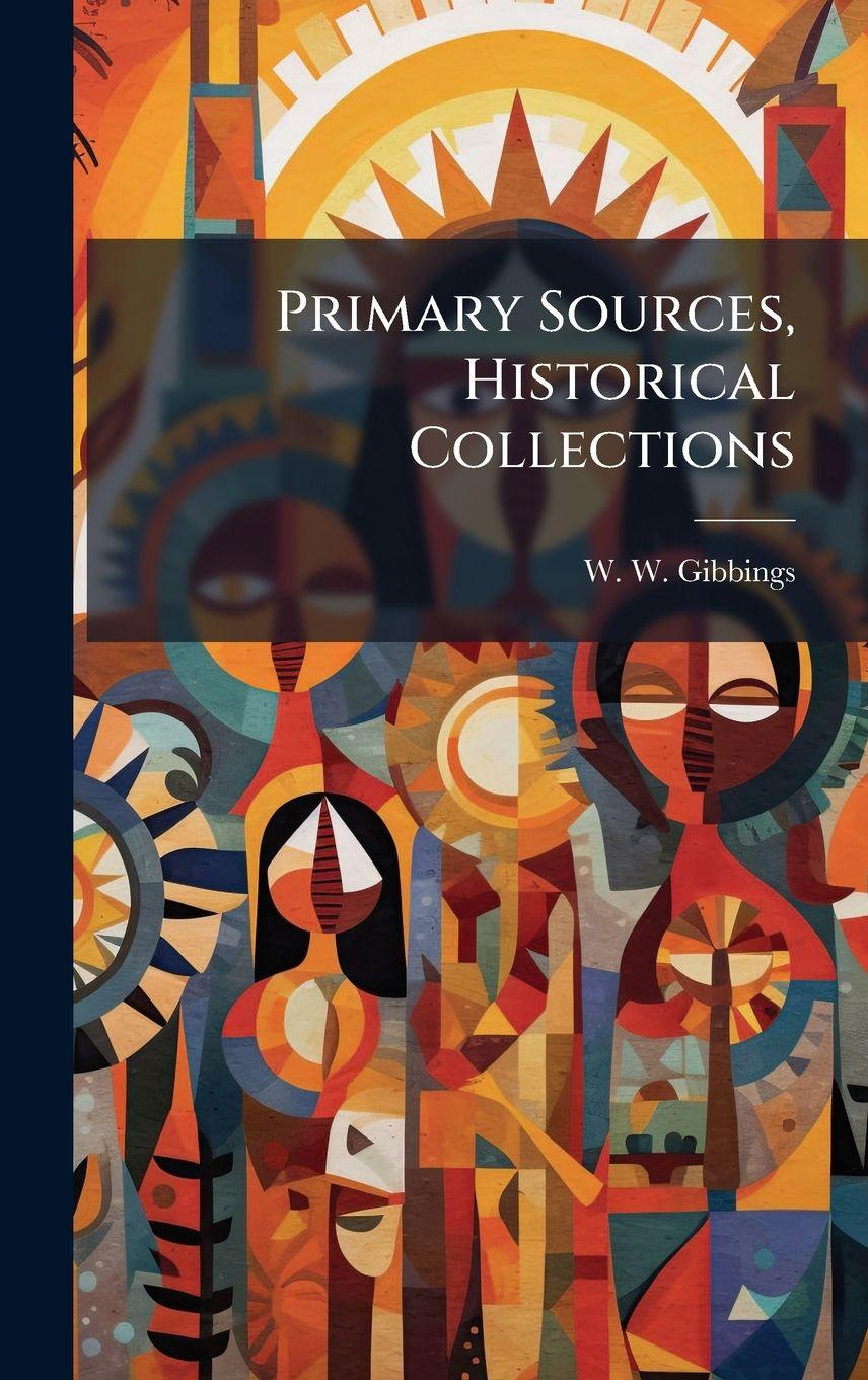 Knjiga Primary Sources, Historical Collections W. W. Gibbings