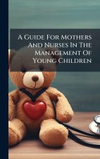 A Guide For Mothers And Nurses In The Management Of Young Children