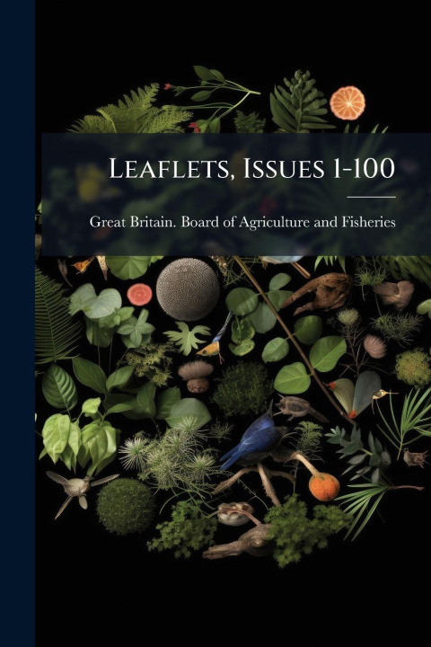 Book Leaflets, Issues 1-100 Great Britain. Board of Agriculture a...