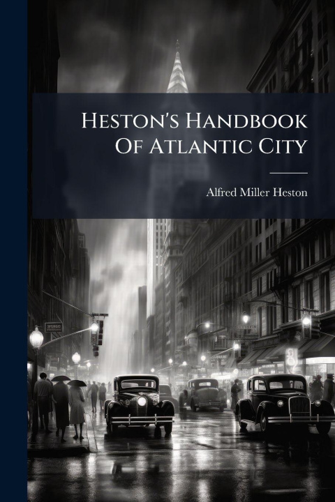 Kniha Heston's Handbook Of Atlantic City Alfred Miller Heston