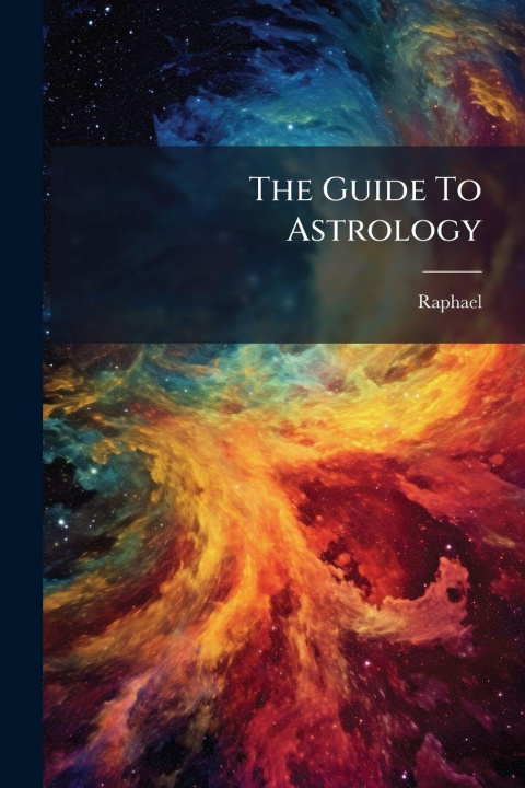 Kniha The Guide To Astrology Raphael