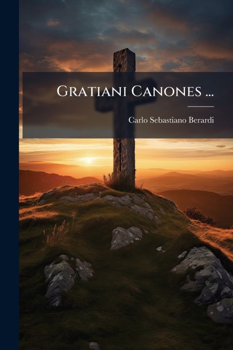 Buch Gratiani Canones ... Carlo Sebastiano Berardi