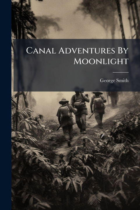 Knjiga Canal Adventures By Moonlight George Smith