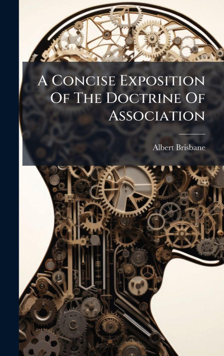 Kniha A Concise Exposition Of The Doctrine Of Association Albert Brisbane