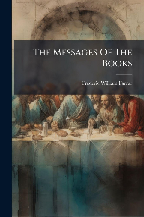 Kniha The Messages Of The Books Frederic William Farrar