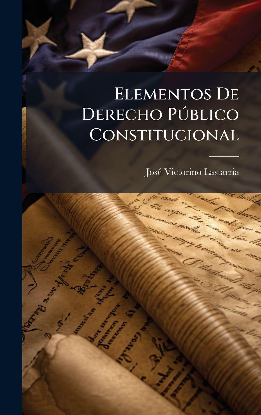 Buch Elementos De Derecho PÃ°blico Constitucional JosÃ© Victorino Lastarria