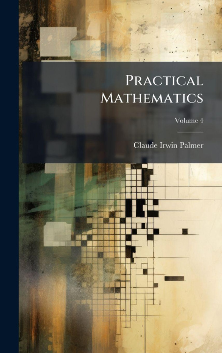 Kniha Practical Mathematics Claude Irwin Palmer