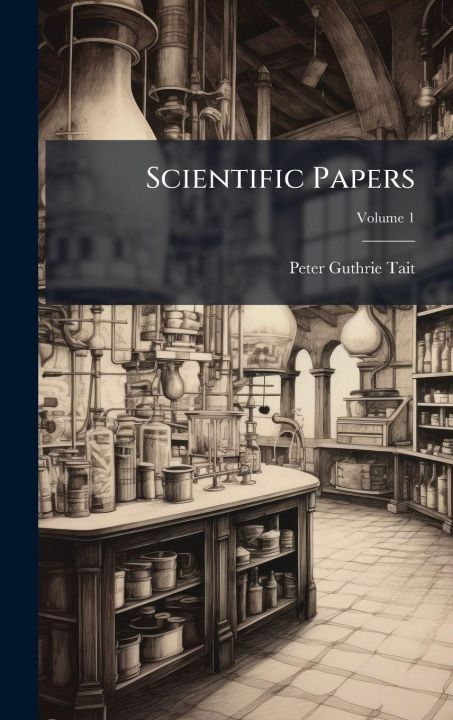 Knjiga Scientific Papers Peter Guthrie Tait