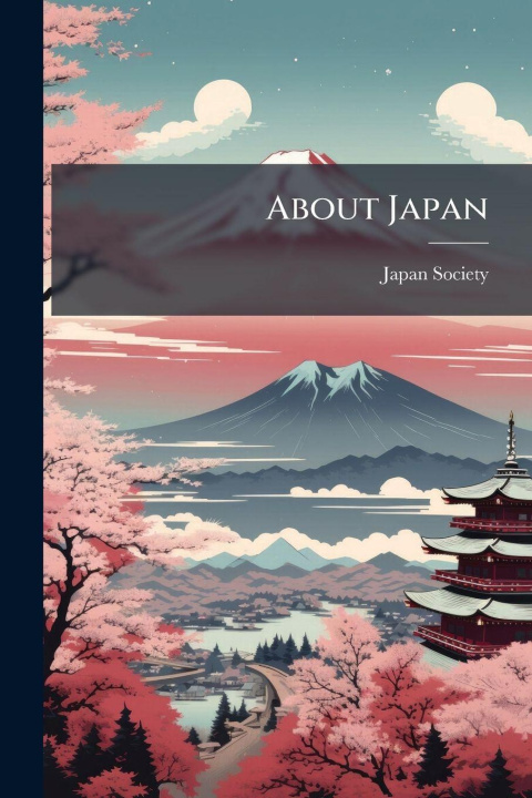 Kniha About Japan N.Y.). Japan Society (New York